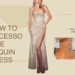 How to accessorize sequin dress